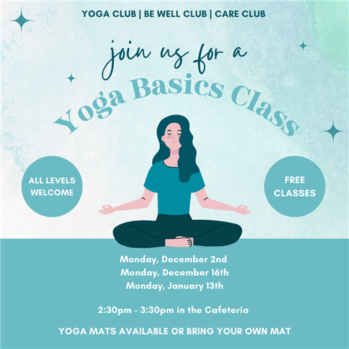 Yoga Basics Class 12/2, 12/16, 1/13 2:30-3:30pm in the cafeteria yoga mats available or bring your own mat - free!